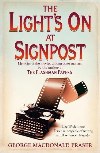 The Lights On At Signpost by George MacDonald Fraser - 9780008337285