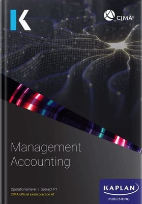 P1 MANAGEMENT ACCOUNTING - EXAM PRACTICE KIT, KAPLAN