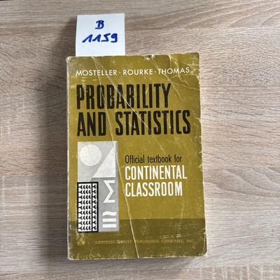 Probability and Statistics by Mosteller, Rourke, Thomas , 1961