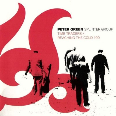 PETER GREEN SPLINTER GROUP - Time Traders / Reaching The Cold 100 - 2CD  (2007)
