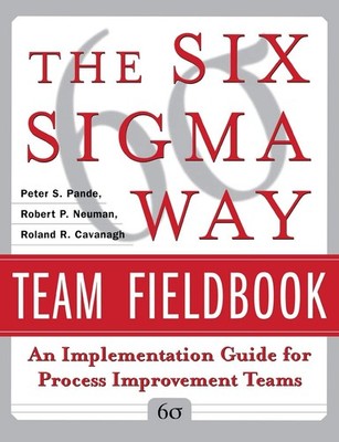 The Six Sigma Way Team Fieldbook: An Implementation Guide for Process Improv...