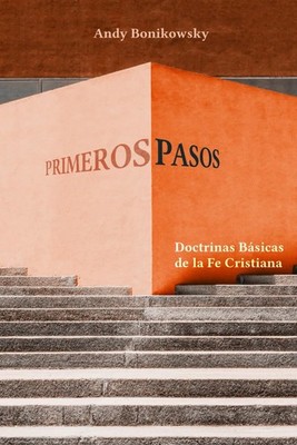 Primeros pasos: Doctrinas básicas de la fe cristiana (Spanish Edition)