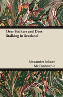 Alexander Inkson Mcconnochie | Deer Stalkers And Deer Stalking In Scotland