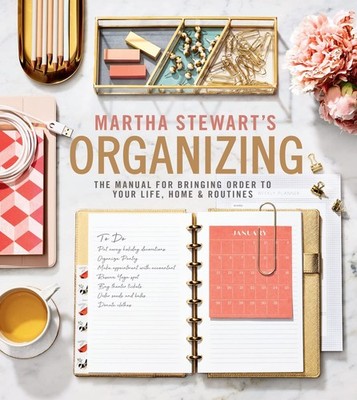 Martha Stewart's Organizing: The Manual for Bringing Order to Your Life, Hom...
