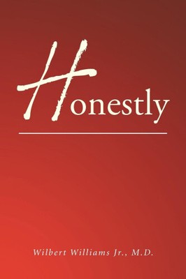 Honestly by Jr. Williams M. D., Wilbert
