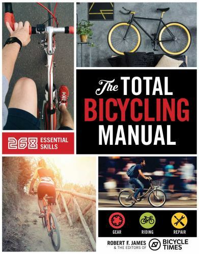 The Total Bicycling Manual: 268 - 9781681881591, Robert F James, flexibound, new