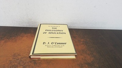 			An Introduction to the Philosophy of Education, DJ OConnor, Routl		