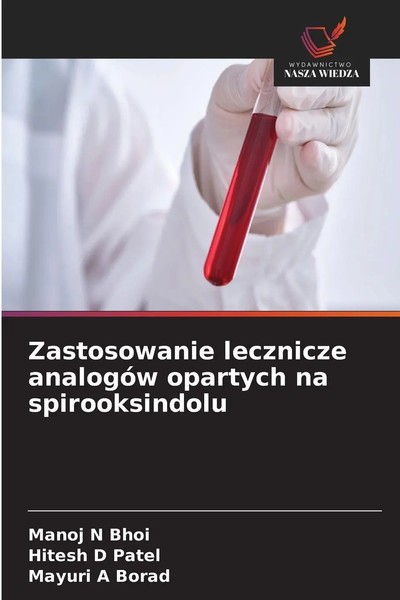 Zastosowanie Lecznicze AnalogóW Opartych Na Spirooksindolu Manoj N Bhoi (U. A.)-image