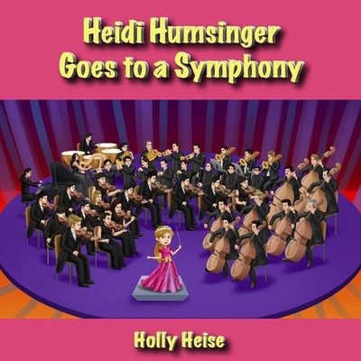 Heidi Humsinger Goes to a Symphony by Holly Heise Paperback Book