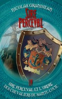 Nicolas Grandjean | Sire Perceval Et L'ordre Des Chevaliers De Sainte-Lucie