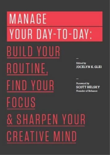Jocelyn K. Glei (Editor) Manage Your Day-to-Day (Tascabile) 99U