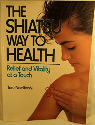 Der Shiatsu-Weg zur Gesundheit: Linderung und Vitalität auf Knopfdruck, Namikoshi, Toru, gebraucht