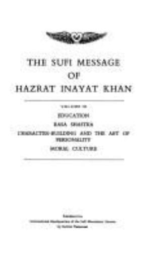 The Sufi Message Of Hazrat Inayat Khan: Volume III Education , Rasa Shastra, C..