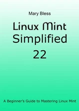 Mary Bless Linux Mint Simplified 22 (Paperback)