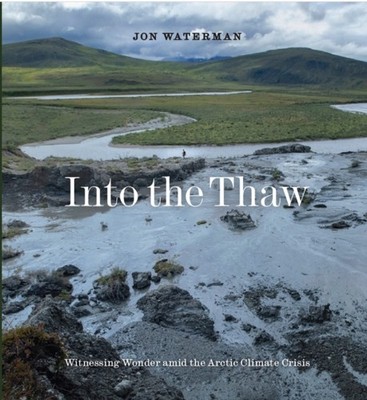 Into the Thaw by Jon Waterman HARDBACK 9781952338236