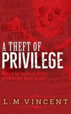 A Theft of Privilege: Harvard and the Buried History of a Notorious Secre - GOOD