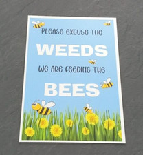 BEE SIGN - EXCUSE THE WEEDS FEEDING THE BEES OUTDOOR GARDEN - METAL - SIZE A4