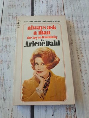 Always Ask a Man: the Key to Femininity by Arlene Dahl (1967 Vintage Paperback)