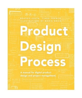 Product Design Process: The manual for Digital Product Design and Product Manage