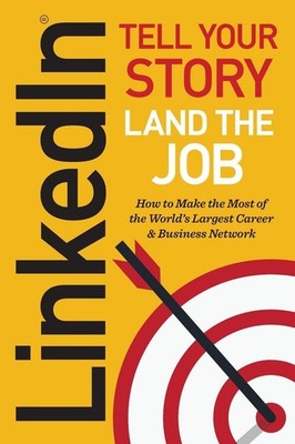 LinkedIn: Tell Your Story, Land the Job