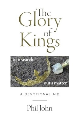 The Glory of Kings: is to search out a m..., John, Phil