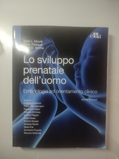 Lo sviluppo prenatale dell'uomo - Keith Moore - Edra - OTTIME CONDIZIONI