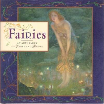 Fairies: An Anthology of Verse and Prose - Hardcover By Anness Publishing - GOOD