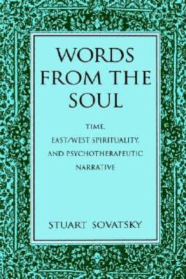 Words From The Soul: Time, East/West Spirituality, And Psychotherapeutic Na...