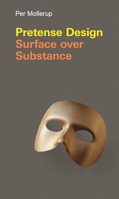 Pretense Design : Surface over Substance by Per Mollerup (2019, Hardcover)