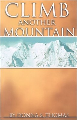 CLIMB ANOTHER MOUNTAIN By Donna S. Thomas *Excellent Condition*