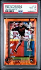 2025 Topps Chrome Gunnar Henderson Orange Lava 12/25 PSA 10!!!