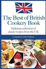 Best of British Cookery Book: Collection of classic British recipes