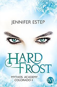 Hard Frost: Mythos Academy Colorado 2 von Estep, Jennifer | Buch | Zustand gut