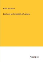 Lectures On The Epistle Of James Robert Johnstone