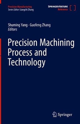 Precision Machining Process and Technology by Shuming Yang Hardcover Book