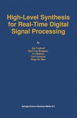 High-Level Synthesis for Real-Time  Signal Processing, Hardcover by Vanhoof, ...
