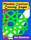 Mandala Creations Coloring Pages: Relaxing Images That Will Sooth Your Mind by Jim Stephens (Paperback / softback, 2015)