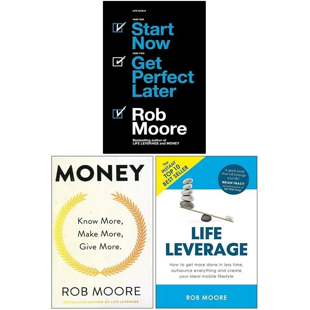 Rob Moore 3 Books Collection Set Life Leverage, Money Know More, Start Now Get