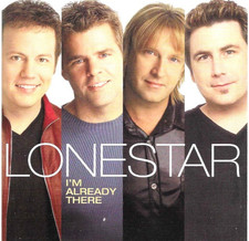 I'm Already There by Lonestar CD
