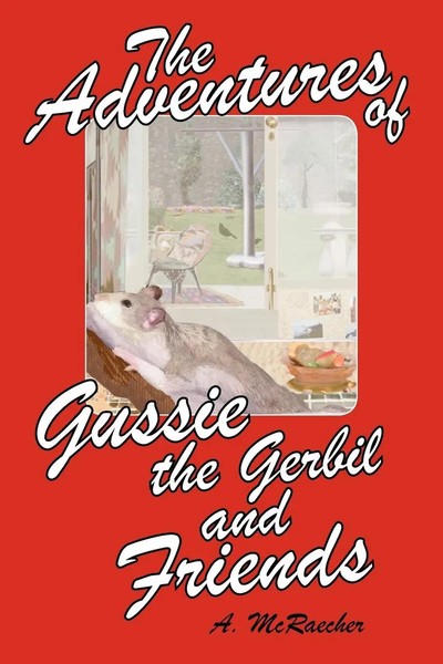 The Adventures Of Gussie The Gerbil And Friends | A. Mcraecher | Taschenbuch-image