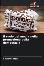 Il ruolo dei media nella promozione della democrazia by Ghulam Safdar (Italian) 