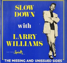 LP Larry Williams Slow Down With Larry Williams - The Missing And Unissued Sides