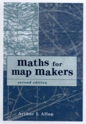 Allan, Dr. Arthur L. : Maths for Map Makers Incredible Value and Free Shipping!