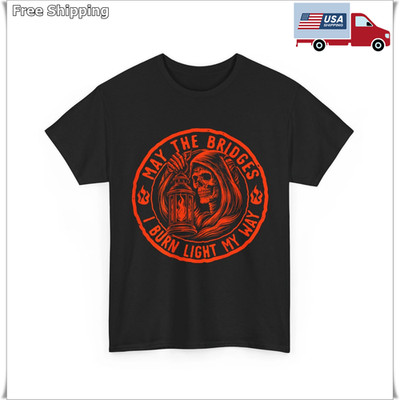 Skull Gothic Funny Shirt, May The Bridges I Burn Light My Way T-Shirt