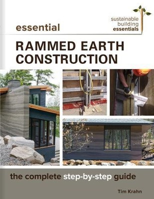 Essential Rammed Earth Construction: The Complete Step-by-Step Guide (Sustain...