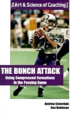 The Bunch Attack: Using Compressed Formations in the Passing Game
