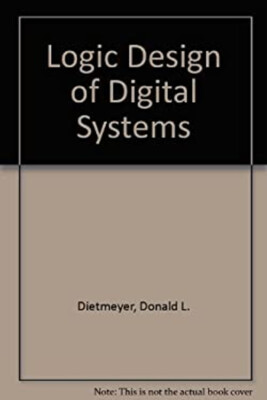 Logic Design of Digital Systems Hardcover Donald Leo Dietmeyer
