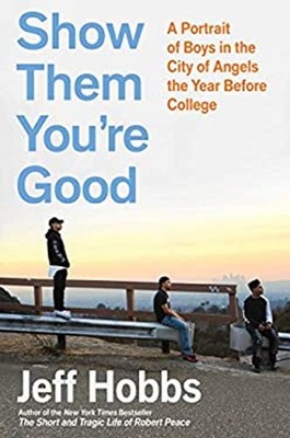 Show Them You're Good : A Portrait of Boys in the City of Angels