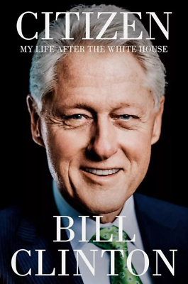 PRESIDENT BILL CLINTON SIGNED AUTOGRAPHED CITIZEN HARDCOVER 1ST ED
