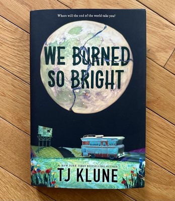 NEW! We Burned So Bright by T. J. Klune - Hardcover